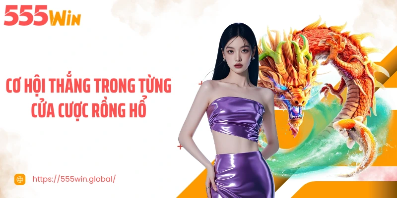 Cơ hội thắng trong từng cửa cược rồng hổ