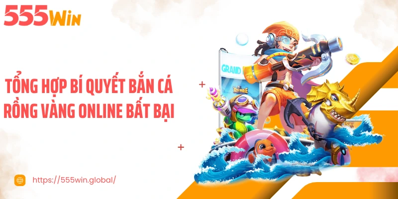 Tổng hợp bí quyết bắn cá rồng vàng online bất bại